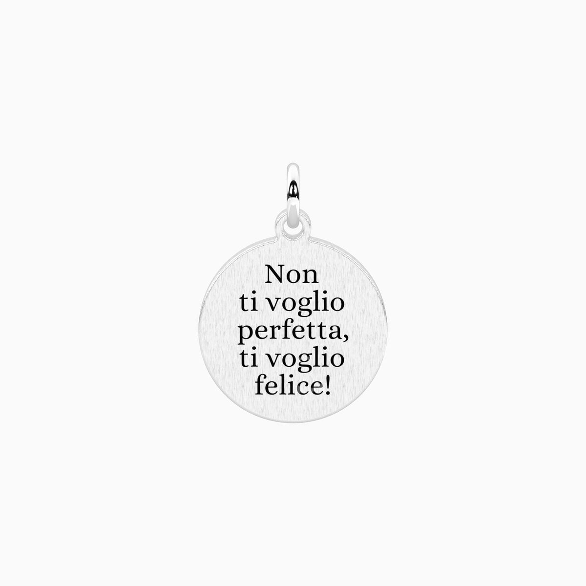 Ciondolo tondo con frase Non ti voglio perfetta